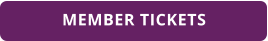 MEMBER TICKETS