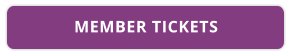 MEMBER TICKETS