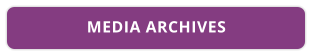 MEDIA ARCHIVES