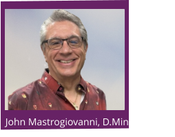 John Mastrogiovanni, D.Min.