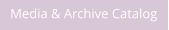 Media & Archive Catalog