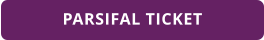 PARSIFAL TICKET
